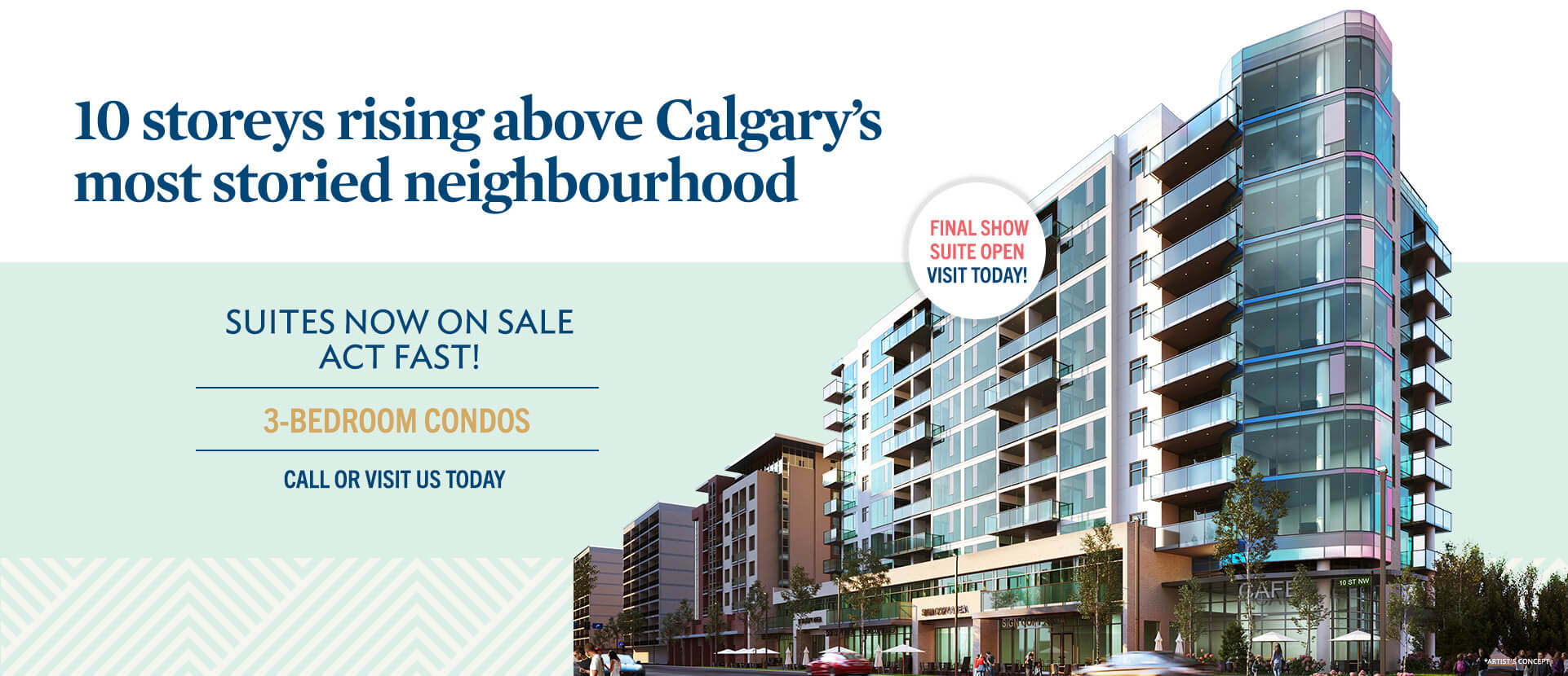 Text: 10 storeys rising above Calgary's most storied neighbourhood. Suites now on sale. Act Fast! Graphic: Rendering of the Theodore in Kensington