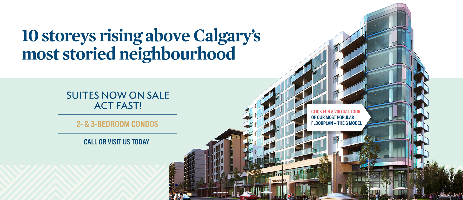Text: 10 storeys rising above Calgary's most storied neighbourhood. Act Now. Final Suites Going Fast. Graphic: Rendering of the Theodore in Kensington